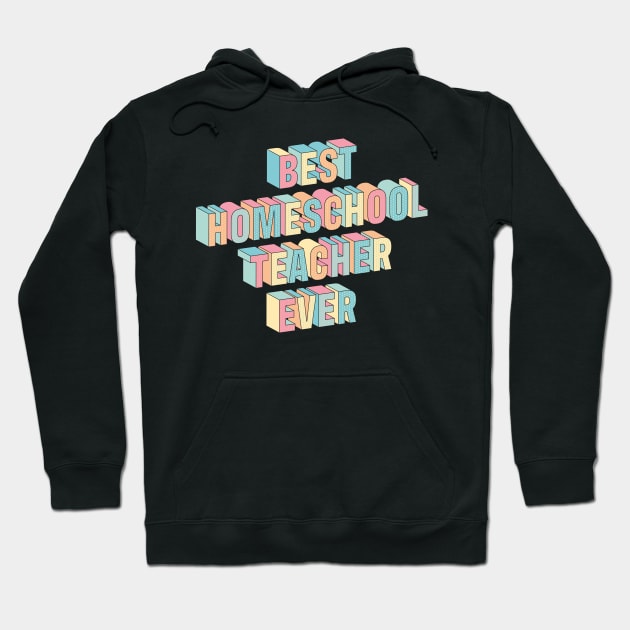 Best homeschool teacher ever Hoodie by stu-dio-art